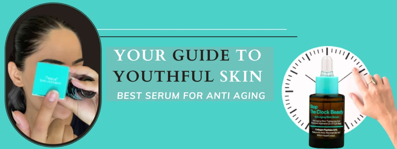 Best Serum for Anti Aging: Your Guide to Youthful Skin